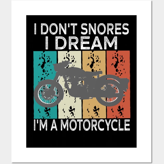 Funny I Don't Snore I Dream I'm A Motorcycle sarcastic motorcycle Wall Art by Titou design